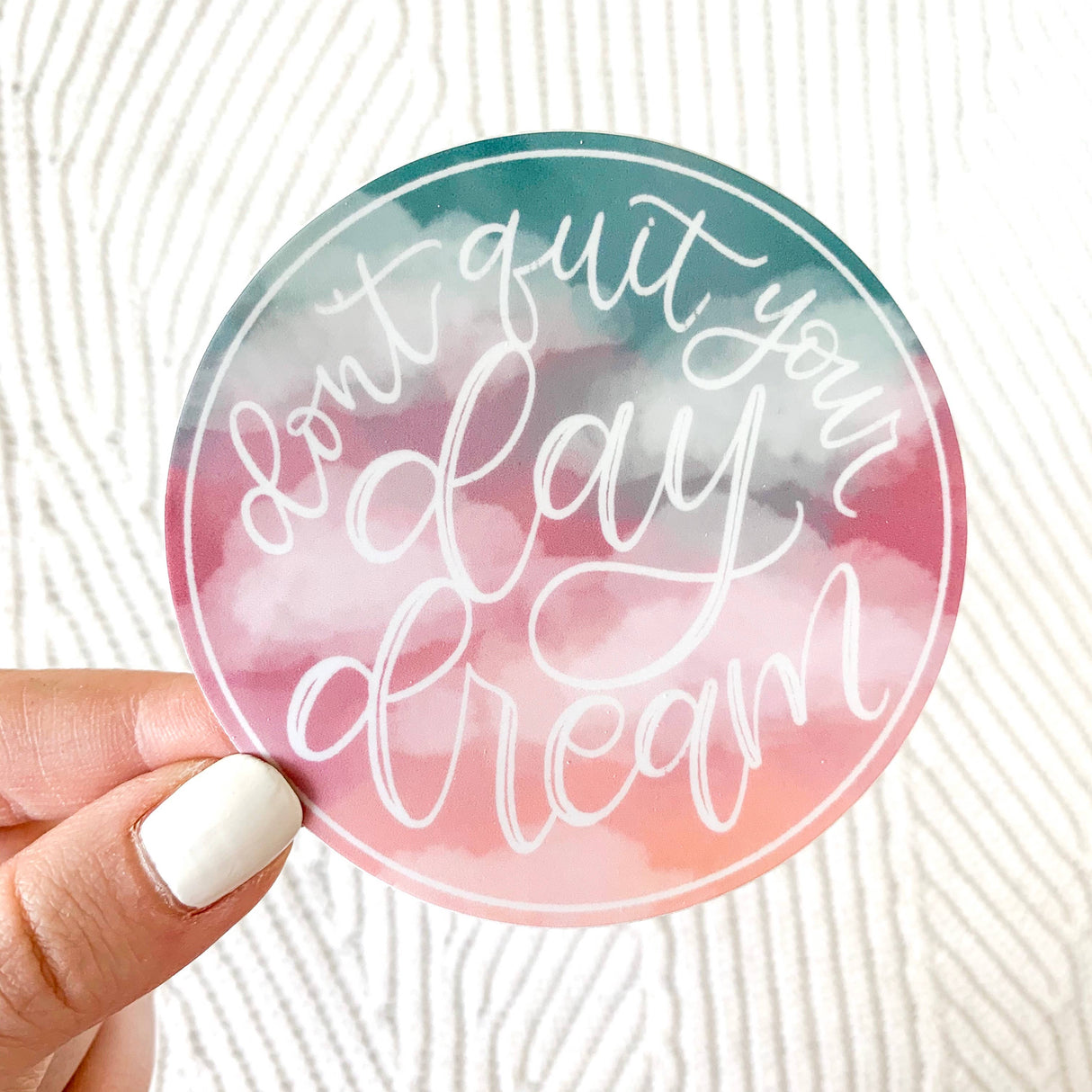 Don't Quit Your Day Dream Sticker